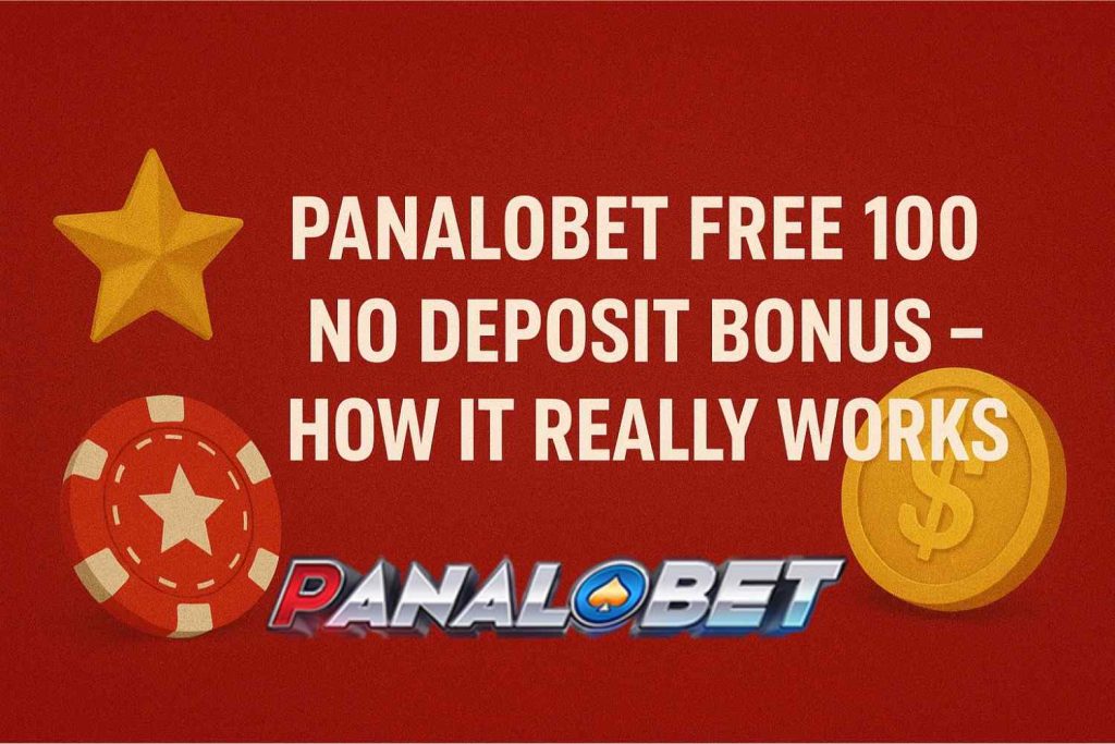 Panalobet-Free-100-No-Deposit-Bonus-–-How-It-Really-Works