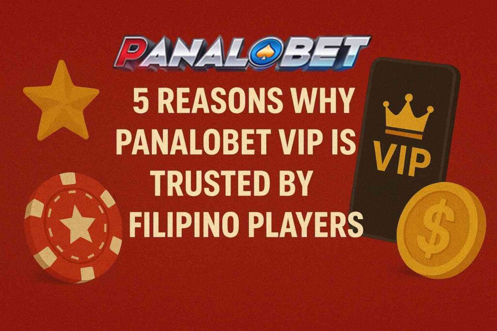 5-Reasons-Why-Panalobet-VIP-is-Trusted-by-Filipino-Players