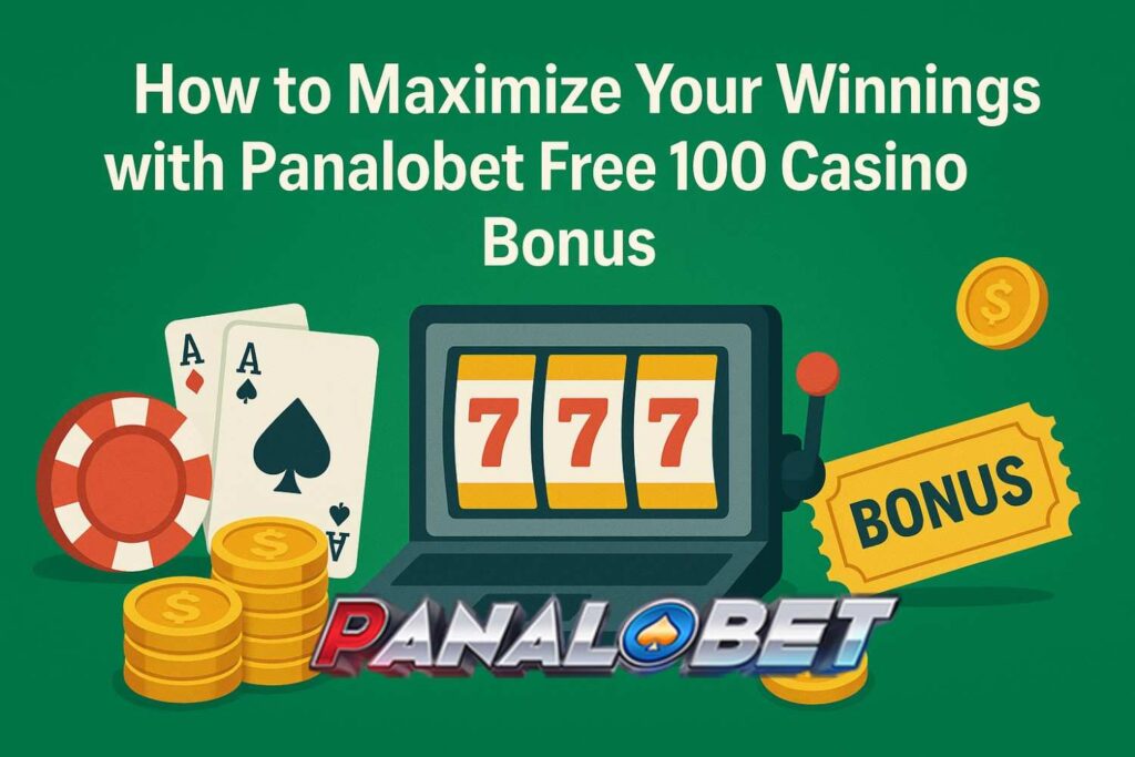 How-to-Maximize-Your-Winnings-with-Panalobet-Free-100-Casino-Bonus