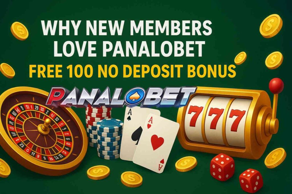 Why-New-Members-Love-Panalobet-Free-100-No-Deposit-Bonus