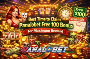 Best Time to Claim Panalobet Free 100 Bonus for Maximum Reward