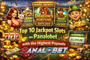 Top 10 Jackpot Slots on Panalobet with the Highest Payouts